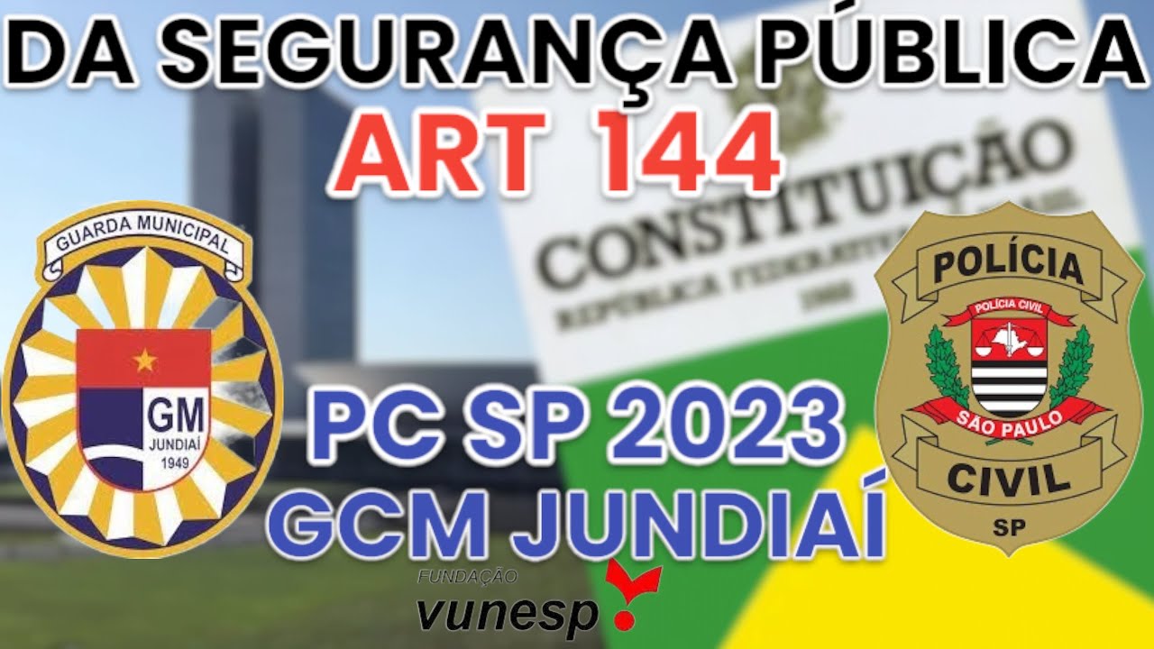 QUESTÕES COMENTADAS ART 144 CF  DA SEGURANÇA PÚBLICA   PC SP 2023 GCM JUNDIAÍ GCM VINHEDO