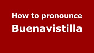 How to pronounce Buenavistilla