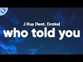 J Hus - Who Told You (Clean - Lyrics) feat. Drake
