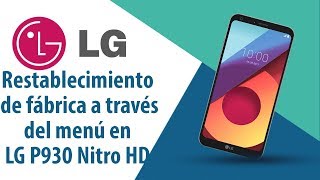 ¿Cómo restablecer datos de fábrica a través del menú en LG Nitro HD P930?