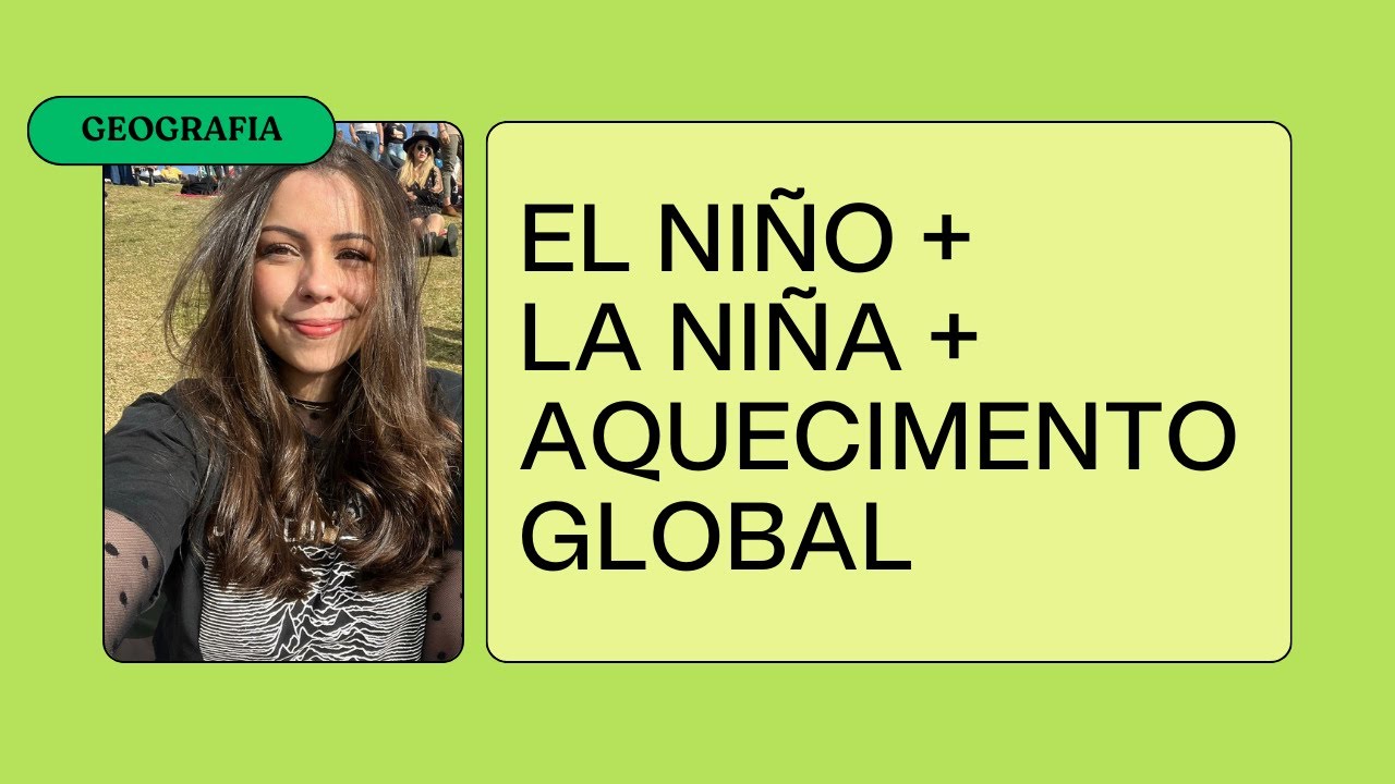 Aula 34 e 35  ENEM- AQUECIMENTO GLOBAL + EL NIÑO E LA NINÃ - ESQUEMA PERFEITO PARA MEMORIZAR :)