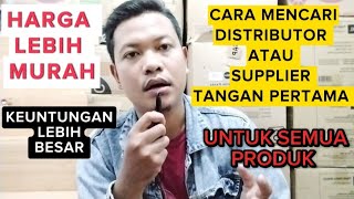 Download lagu CARA MENCARI DISTRIBUTOR ATAU SUPPLIER TANGAN PERTAMA UNTUK SEMUA PRODUK mp3