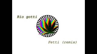 Rio Gotti- Fetti (remix)