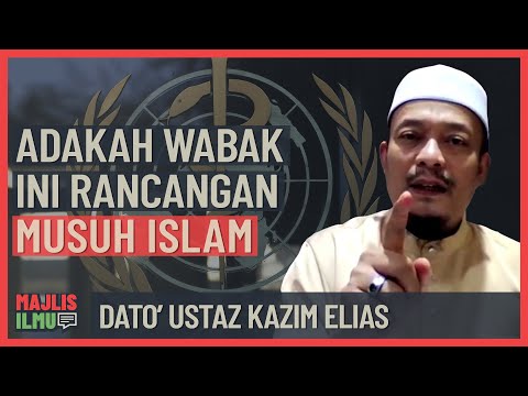 Dato' Ustaz Kazim Elias - Adakah Wabak Ini Rancangan Musuh Islam