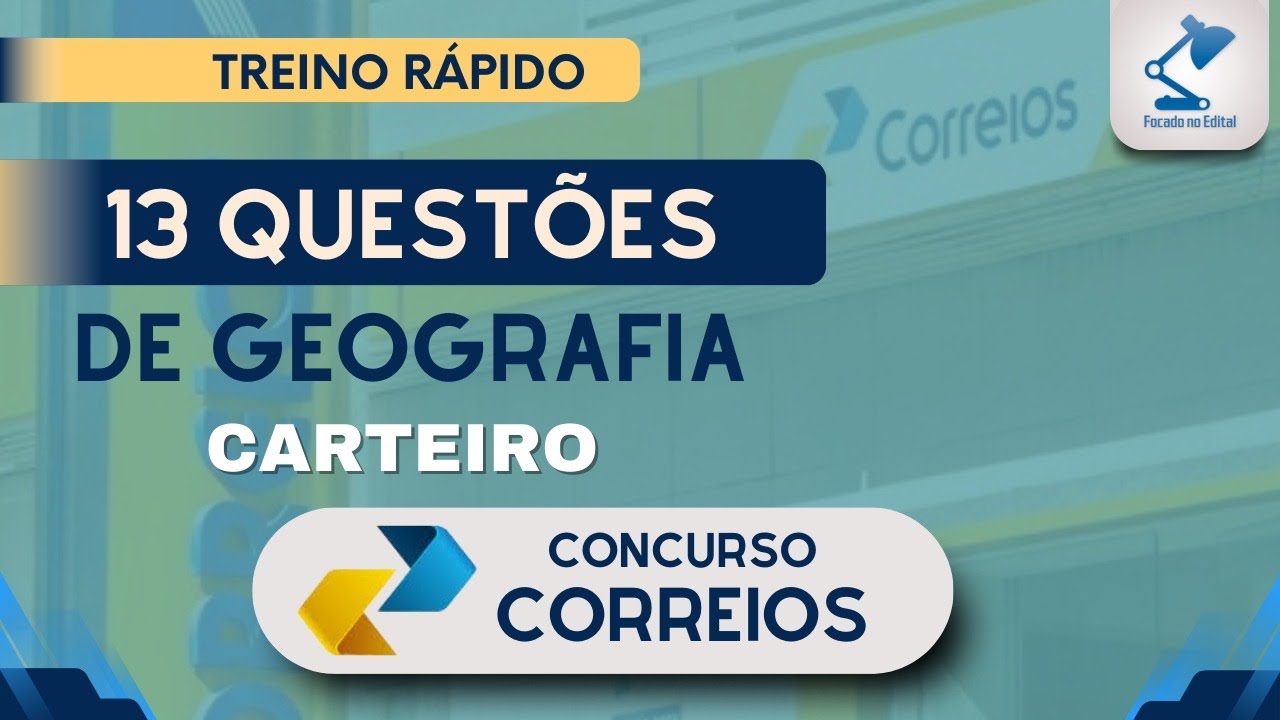 13 QUESTÕES DE GEOGRAFIA PARA UM TREINO RÁPIDO - CONCURSO CORREIOS 2024