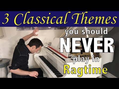 3 Classical Themes you should NEVER play in Ragtime!!