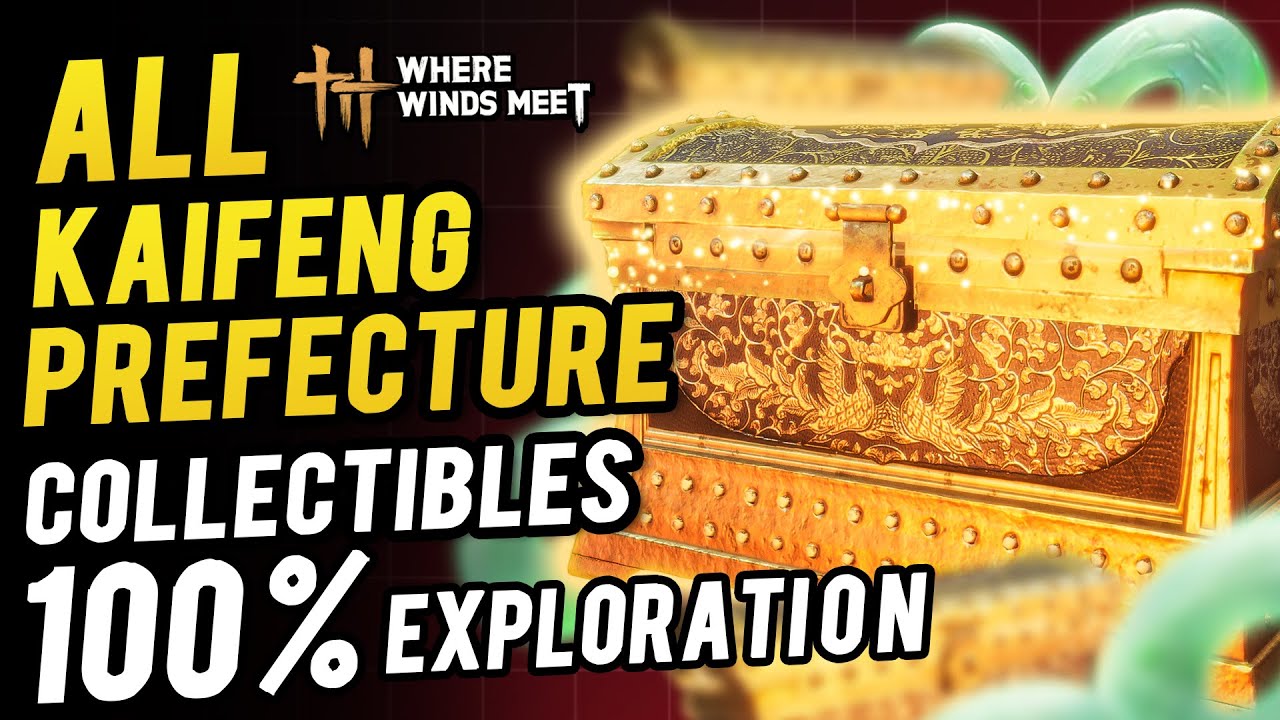 Kaifeng Prefecture All Collectible & Chest Location 100% Exploration | Where Winds Meet