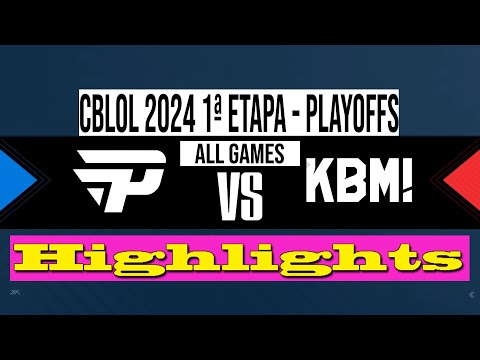 PaiN Gaming vs KaBuM! Esports | Highlights All Games CBLOL 2024: 1ª Etapa - Playoffs (MD5)