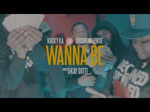 Kocky Ka x GB x Bossman Horse - Wanna Be (Music Video) (Shot by @Kay Dotti)