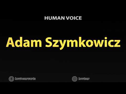 How to Pronounce Adam Szymkowicz