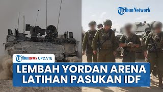 Israel Gelar Latihan Militer Besar di Lembah Yordan, Serangan dan Penahanan Massal Terus Meningkat