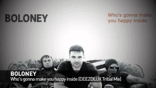 BOLONEY - Who's gonna make you happy inside (DEEZDLUX Tribal Mix)
