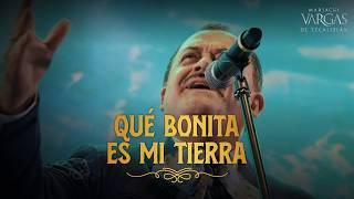 Que bonita es mi tierra - Mariachi Vargas de Tecalitlán (VIDEO OFICIAL)
