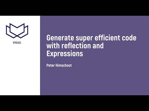 VisugXL - Peter Himschoot - Generate super efficient code with reflection and Expressions