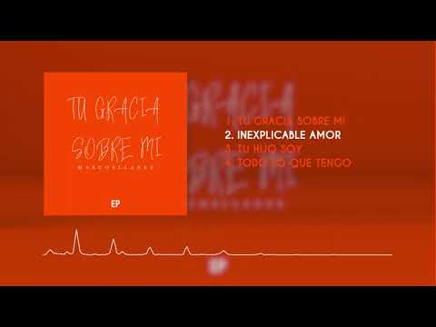 Marcos Llanes | TU GRACIA SOBRE MI | NUEVO LANZAMIENTO!!! - EP  2022