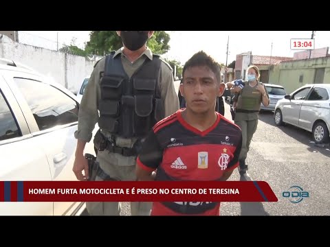 Homem furta motocicleta e é preso no Centro de Teresina 18 03 2021