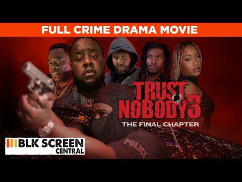 Trust Nobody 3: Who Can You Trust (The Final Chapter) | Full Crime Drama Movie | Free HD Urban Movie