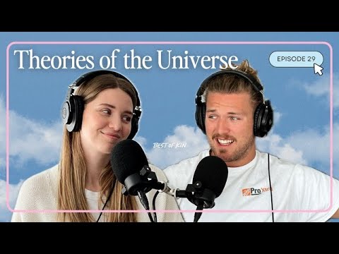Ep 29: Theories of the Universe - Best of Kin Podcast Full Episode