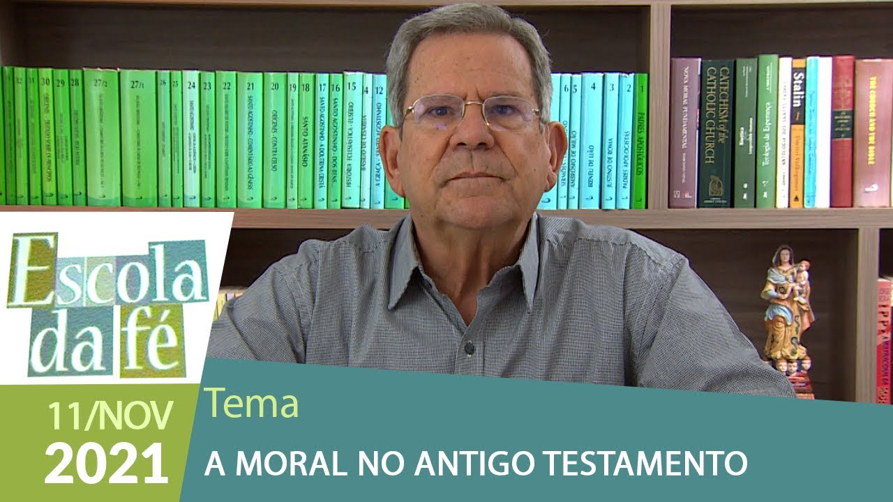 Escola da Fé - A Moral do Antigo Testamento (11/11/2021) Aula 05