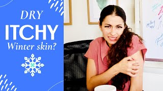 How to treat and prevent Dry Itchy Winter Skin!