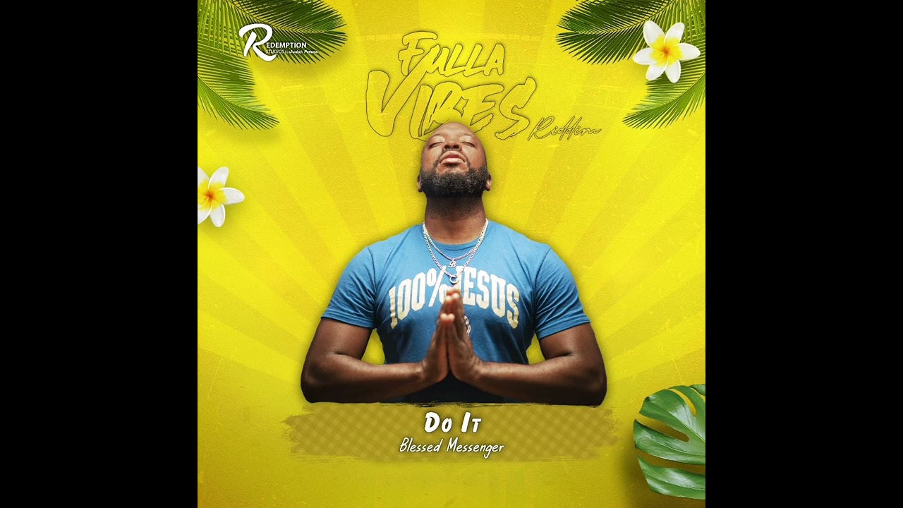 Blessed Messenger - DO IT (Fulla Vibes riddim) Gospel Soca 2024