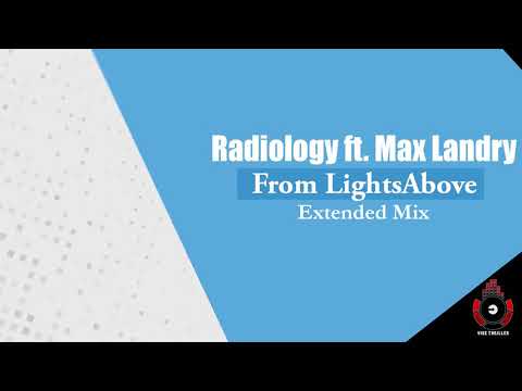 Radiology ft. Max Landry - From Lights Above [Extended mix] OUT NOW