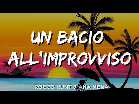 Rocco Hunt & Ana Mena - Un Bacio All'improvviso (Testo e Audio)