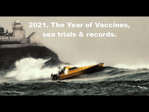 2021, The year of vaccines, sea trials & records.