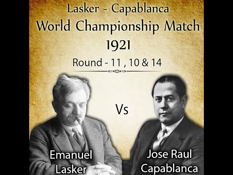 Lasker vs Capablanca World Championship Match | Round - 11,10 and 14