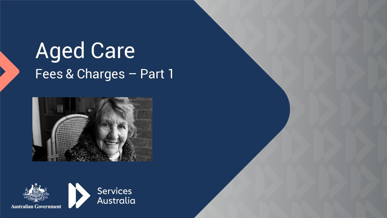 Services Australia: Aged Care Fees & Charges (part 1)