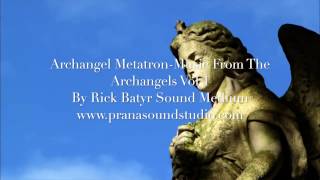 Archangel Metatron - music from the archangels vol 1 by Rick Batyr