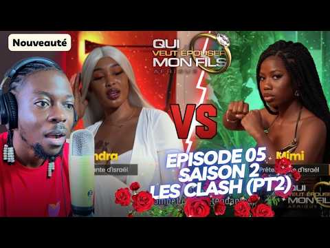 LES CLASH "TU ES UNE DRAMA QUEEN"😮😮😮 | QUI VEUT ÉPOUSER MON FILS AFRIQUE , EP 05, ,S02 | REACTION