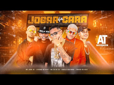 JOGAR NA  CARA - DANILO CHATINHO, MC CH DA ZO, LEKINHO NO BEAT, TROVÃO NO BEAT E MC JOHN JB