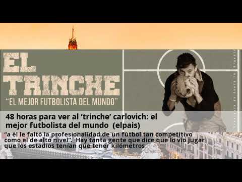 48 horas para ver al ‘trinche’ carlovich: el mejor futbolista del mundo  (elpais)