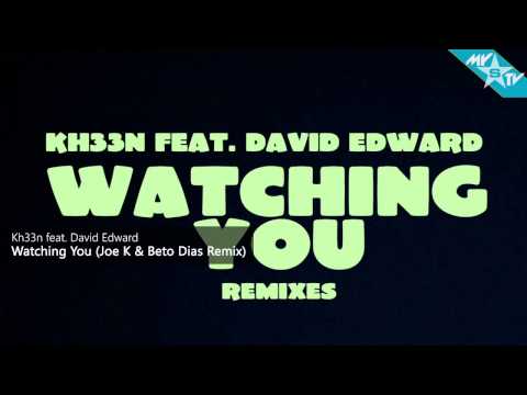 Kh33n feat. David Edward - Watching You (Joe K & Beto Dias Remix)