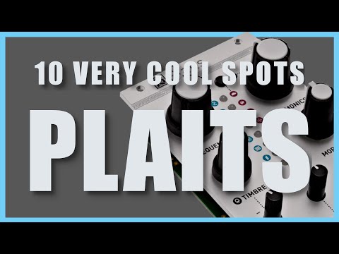 10 COOL SPOTS on Mutable Instruments PLAITS - (no talk)