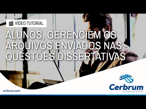 ALUNOS, GERENCIEM OS ARQUIVOS ENVIADOS NAS QUESTÕES DISSERTATIVAS - CERBRUM GESTÃO EDUCACIONAL