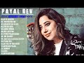 Best Of Payal Dev /Top 15 Best Payal Dev Superhit Songs | New Bollywood Romantic Hit Songs