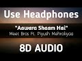 Aawara Shaam Hai 8D AUDIO Meet Bros Ft Piyush Mehroliyaa Manjul Rits Badiani Shabbir