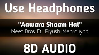 Download lagu Aawara Shaam Hai | 8D AUDIO | Meet Bros Ft.Piyush Mehroliyaa | Manjul, Rits Badiani, Shabbir mp3