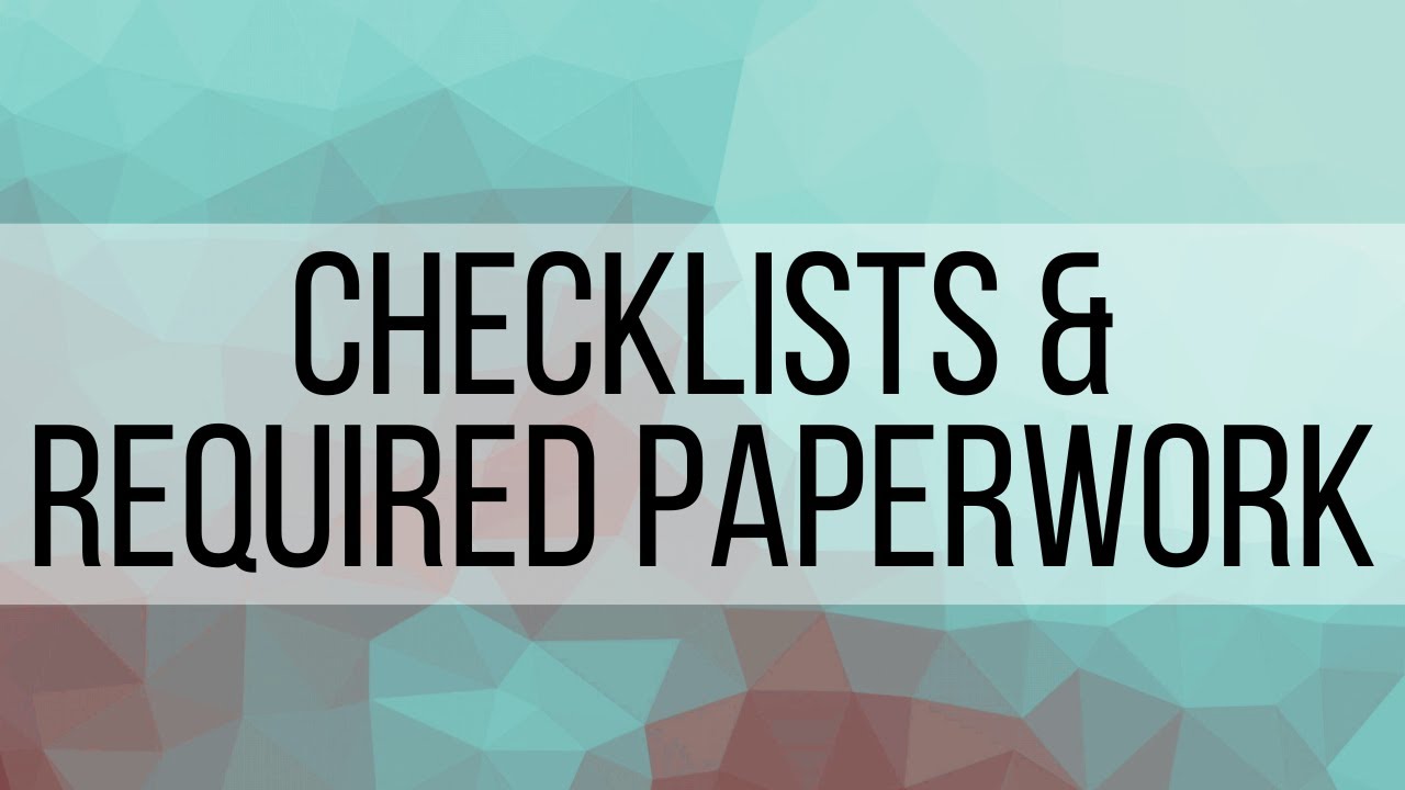 Checklists and Required Paperwork