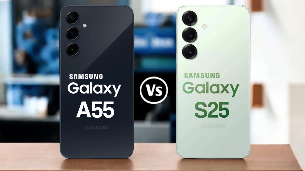 Samsung Galaxy A55 Vs Samsung Galaxy S25