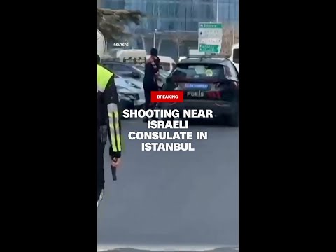 Breaking: Shooting near Israeli consulate in Istanbul