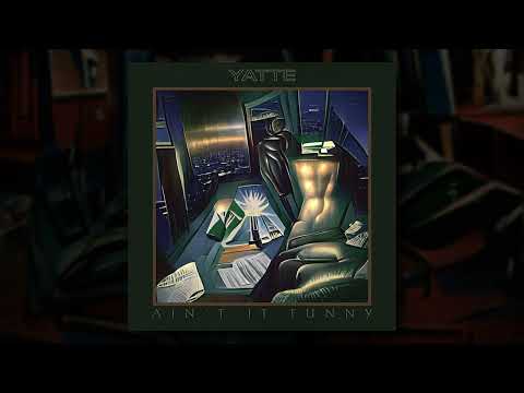 YATTE - Ain't It Funny