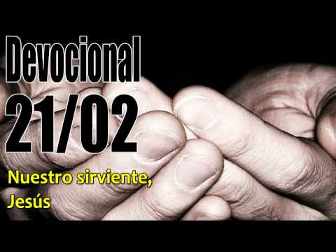 Nuestro sirviente, Jesús. Devocional John Piper Solid Joys 21/02