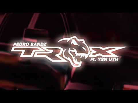 Pedro Bandz - “TRX” ft. Ysn Uth 