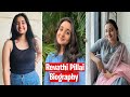 Revathi Pillai Life Story Biography Family Age Career Lifestyle Affairs Wiki More