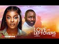 LOVE LIKE LEFTOVERS Latest 2024 Nigerian Movie