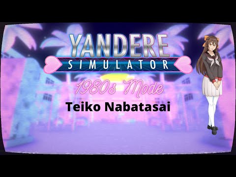 Yandere Simulator 1980's Mode | Part 7 Teiko Nabatasai (Redux)