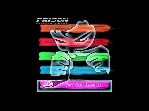 Out_Ctrl - Love Us (Original Mix) [PRISON ENTERTAINEMENT]
